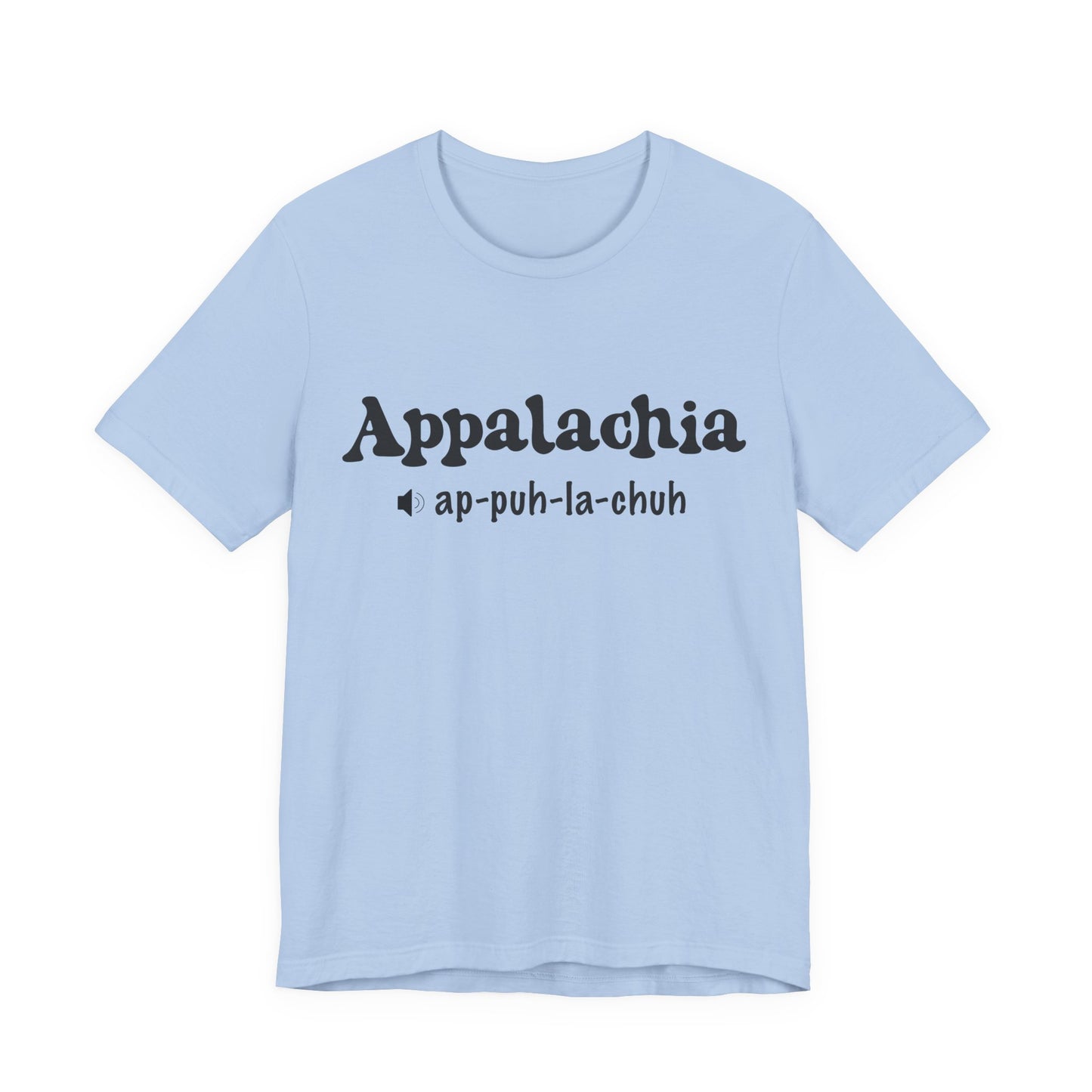 Appalachia Pronunciation Tee — 'App-puh-la-chuh' Regional Pride Tee
