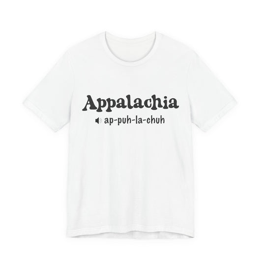 Appalachia Pronunciation Tee — 'App-puh-la-chuh' Regional Pride Tee