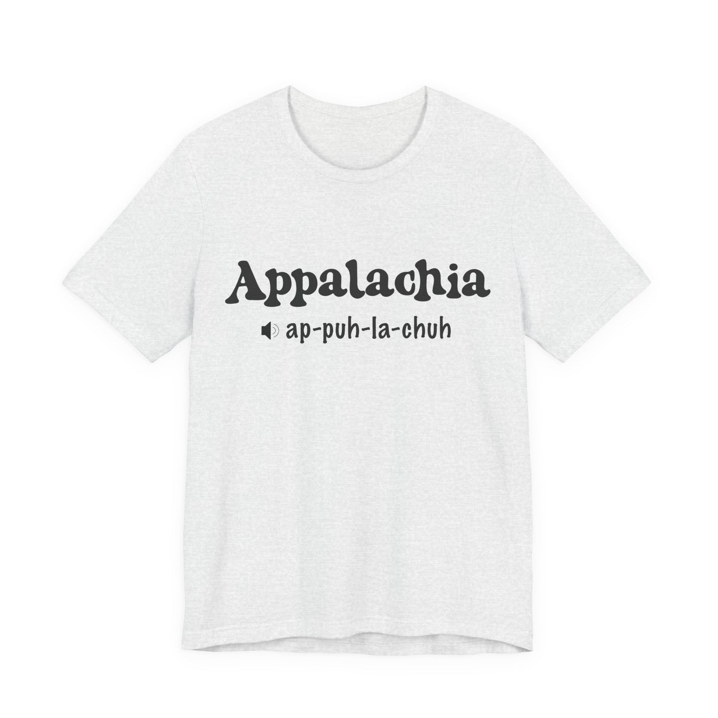 Appalachia Pronunciation Tee — 'App-puh-la-chuh' Regional Pride Tee
