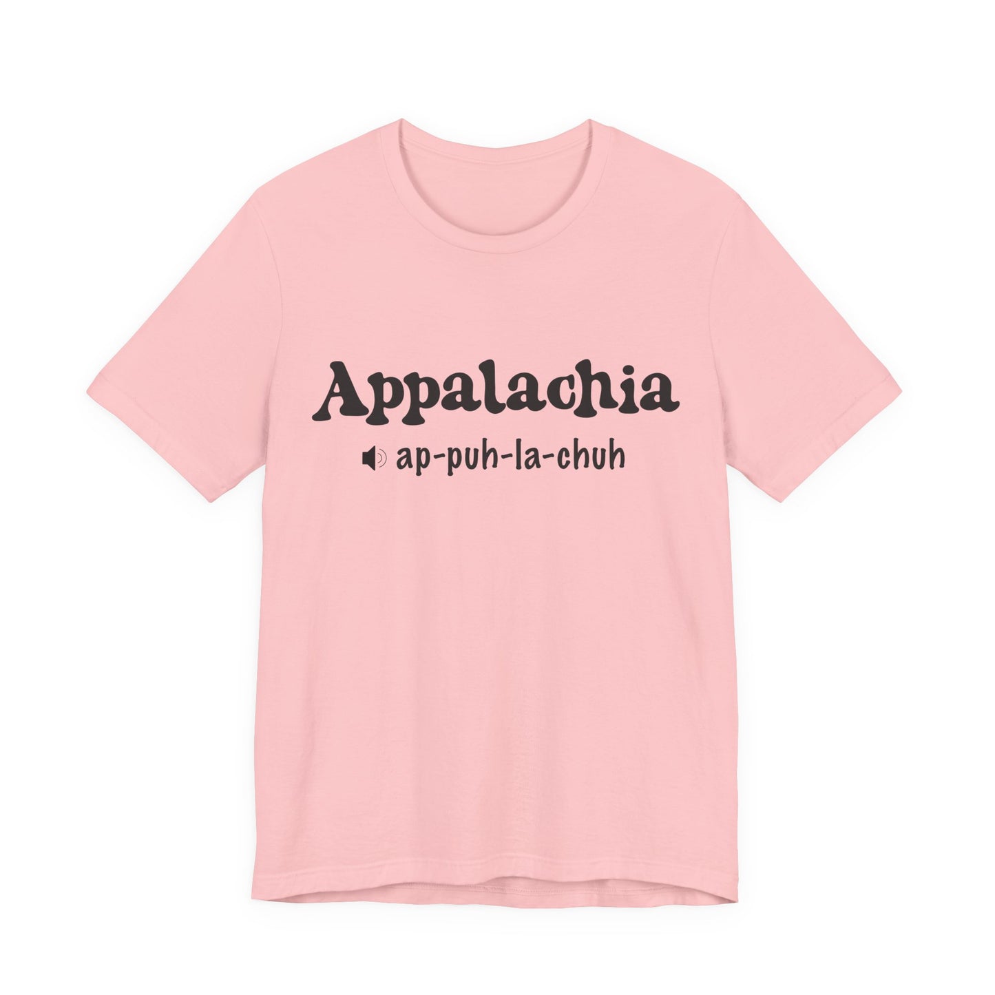 Appalachia Pronunciation Tee — 'App-puh-la-chuh' Regional Pride Tee