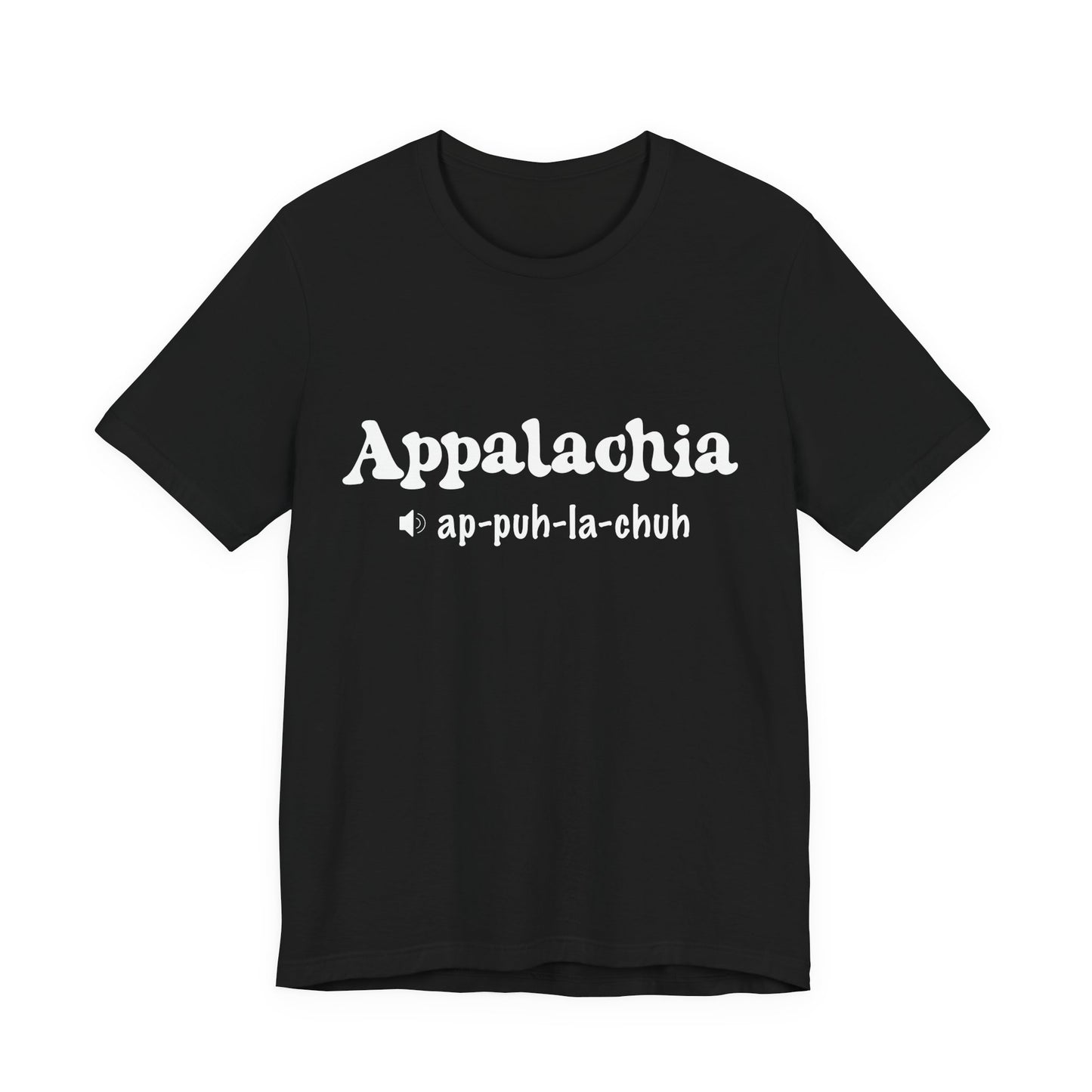 Appalachia Pronunciation Tee Design 2— 'App-puh-la-chuh' Regional Pride T-Shirt