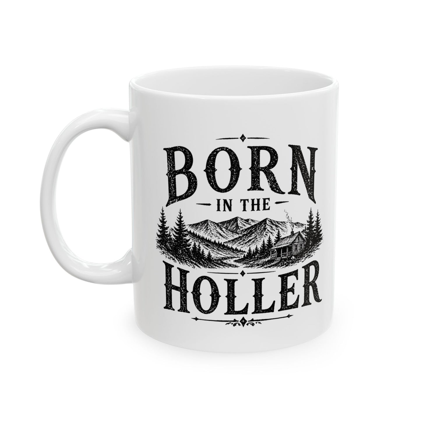 Born in the Holler Design 2 Ceramic Mug – Rustic Country Coffee Cup (11oz, 15oz)