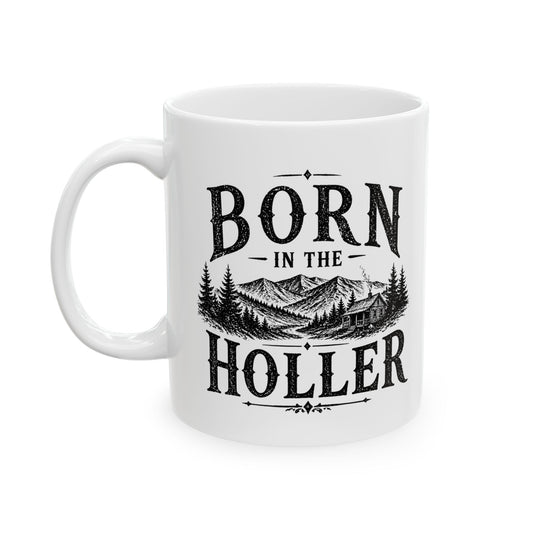 Born in the Holler Design 2 Ceramic Mug – Rustic Country Coffee Cup (11oz, 15oz)