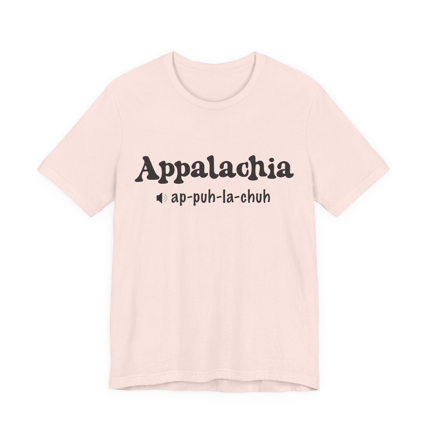 Appalachia Pronunciation Tee — 'App-puh-la-chuh' Regional Pride Tee