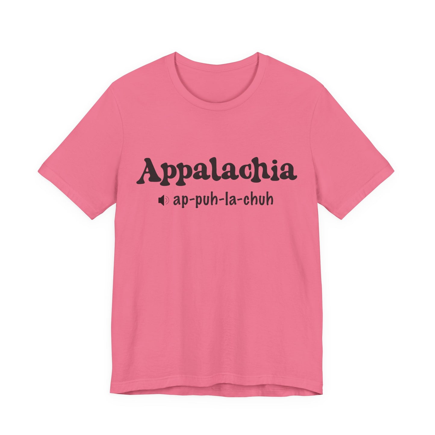 Appalachia Pronunciation Tee — 'App-puh-la-chuh' Regional Pride Tee