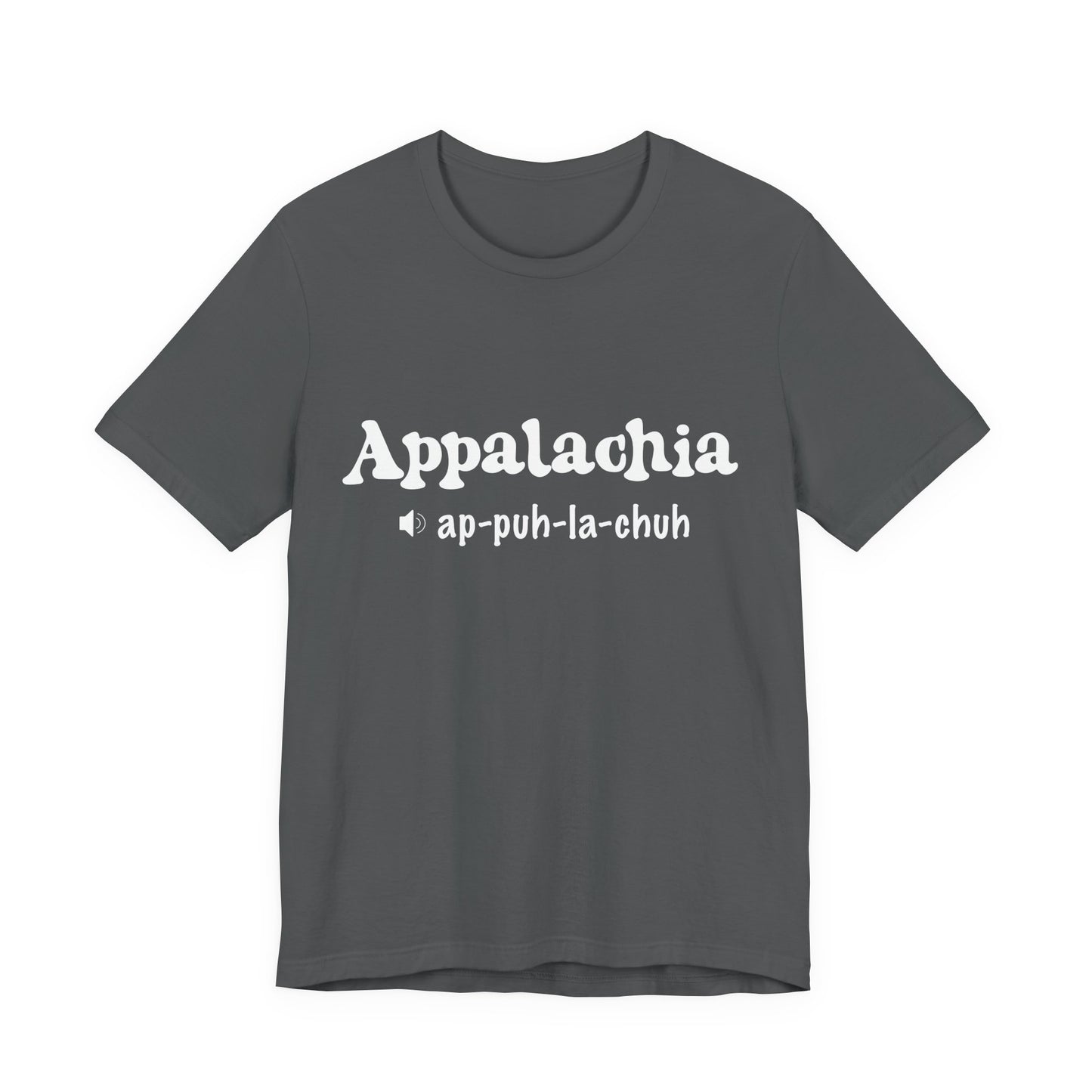 Appalachia Pronunciation Tee Design 2— 'App-puh-la-chuh' Regional Pride T-Shirt